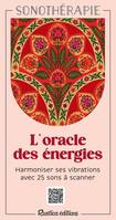 Oracle bien-être L'oracle des énergies - Harmoniser ses vibrations avec 25 sons à scanner