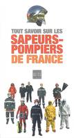 TOUT SAVOIR SUR LES SAPEURS-POMPIERS DE FRANCE