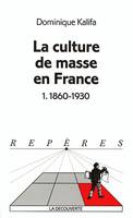 La culture de masse., 1, 1860-1930, La culture de masse en france