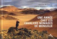 Une année chez les cavaliers nomades de Mongolie