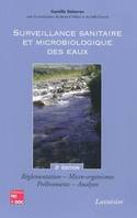 Surveillance sanitaire et microbiologique des eaux : réglementation, micro-organismes, prélèvements, analyses (2° Éd.), Réglementation, micro-organismes, prélèvements, analyses