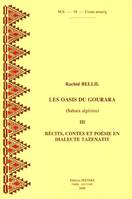 LES OASIS DU GOURARA (SAHARA ALGERIEN) III RECITS, CONTES ET POESIE EN DIALECTE TAZENATIT, Volume 3, Récits, contes et poésie en dialecte Tazenatit