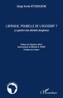 L'AFRIQUE, POUBELLE DE L'OCCIDENT ? - LA GESTION DES DECHETS DANGEREUX, La gestion des déchets dangereux