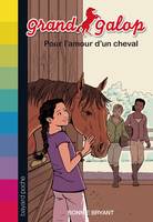 Grand Galop, Tome 02, Pour l'amour d'un cheval