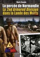 La percée de Normandie / breakout at Normandy, la 2nd Armored Division dans la lande des morts