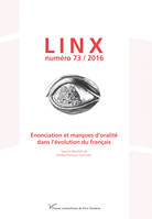 Linx, n° 73/2016, Énonciation et marques d'oralité dans l'évolution du français