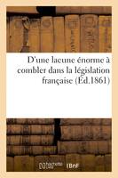 D'une lacune énorme à combler dans la législation française