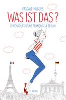 Was ist das? Chroniques d'une française à Berlin