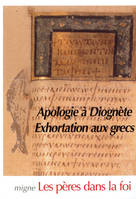 Apologie à Diognète - Exhortations aux Grecs