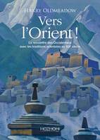 Vers l'Orient ! La rencontre des Occidentaux avec les traditions orientales au XXe siècle