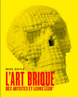 L'ART BRIQUE:DES ARTISTES ET LEURS LEGO