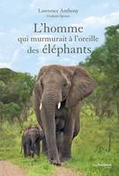 L'homme qui murmurait à l'oreille des éléphants