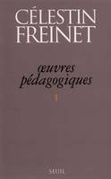 Oeuvres pédagogiques / Célestin Freinet., Tome 1, Essais (H.C.) Oeuvres pédagogiques