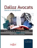 Dalloz Avocats - L'avocat et le droit immobilier, Entre unité et diversité