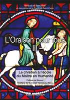 3, L'oraison pour tous, Le chrétien à l'école du Maître en Humanité