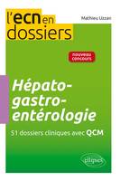 Hépato-gastro-entérologie - 51 dossiers cliniques avec QCM, 51 dossiers cliniques avec QCM
