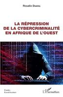 La répression de la cybercriminalité en Afrique de l'Ouest