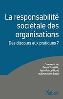 La responsabilité sociétale des organisations : Des discours aux pratiques ?, Des discours aux pratiques ?