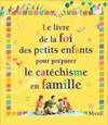 Le livre de la foi des petits enfants pour préparer le catéchisme en famille