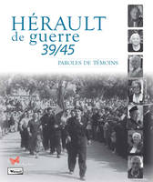 Hérault de guerre 39-45, Paroles de témoins