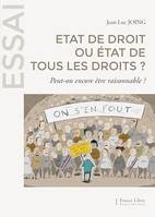 Etat de droit ou état de tous les droits  ?, Peut-on encore être raisonnable  ?