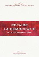 Refaire la démocratie, Dix-sept propositions