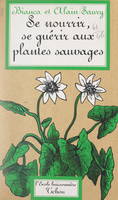 Se nourrir, se guérir aux plantes sauvages