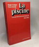 La Piscine. Les services secrets français (1944-1984), les services secrets français : 1944-1984