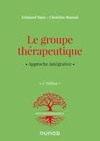 Le groupe thérapeutique - 2e éd., Approche intégrative