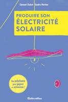 Cap vers l autonomie Produire son électricité solaire - Des solutions pour gagner en autonomie