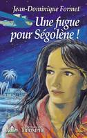 1, Ségolène - Tome 1, Une fugue pour Ségolène !