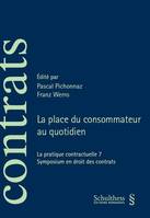 La place du consommateur au quotidien, La pratique contractuelle 7 - Symposium en droit des contrats