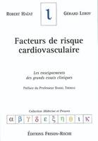 Facteurs de risque cardiovasculaire: Les enseignements des grands essais cliniques Haïat, Robert; Leroy, Gérard and Thomas, Daniel, les enseignements des grands essais cliniques