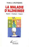 La maladie d'alzheimer, Repérer - Expliquer - Soigner