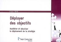 Déployer des objectifs, Accélérer et sécuriser le déploiement de la stratégie