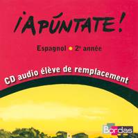 Apuntate Espagnol Collège 2ème année 2007 CD Audio élève de remplacement