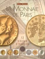 La Monnaie de Paris - 12 siècles d'Histoire, 12 siècles d'histoire