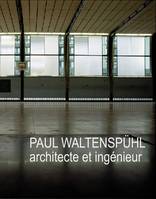 Paul Waltenspülh, architecte et ingénieur