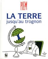 La terre jusqu'au trognon