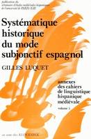 Cahiers de linguistique hispanique médiévale, annexe 5, Systématique historique du mode subjonctif espagnol
