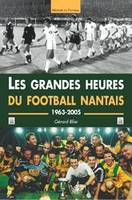 Grandes heures du Football nantais (Les), les meilleurs matches