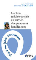 L'action médico-sociale au service des personnes handicapées, pour un juste renouveau