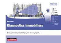 Diagnostics immobiliers, Cadre réglementaire, caractéristiques, formulaire, mise en œuvre, rapport…