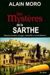 Les mystères de la Sarthe / histoires insolites, étranges, criminelles et extraordinaires