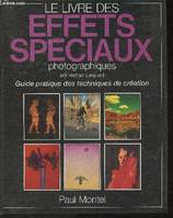 Le livre des effets spéciaux photographiques- Guide pratique des techniques de création