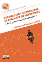 RECONCILIER L'ECONOMIQUE ET L'HUMAIN EN ENTREPRISE