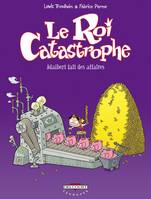 Le roi Catastrophe., 9, Le Roi catastrophe T09, Adalbert fait des affaires