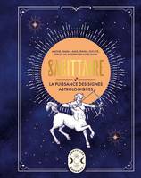 Sagittaire, la puissance des signes astrologiques, La puissance des signes astrologiques