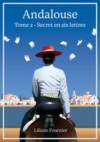 Andalouse, tome 2, Secret en six lettres