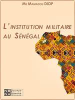 L'institution militaire au Sénégal, Dimensions humaine, technique et stratégique